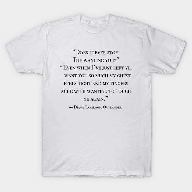 Does it ever stop - Outlander quote T-Shirt by peggieprints